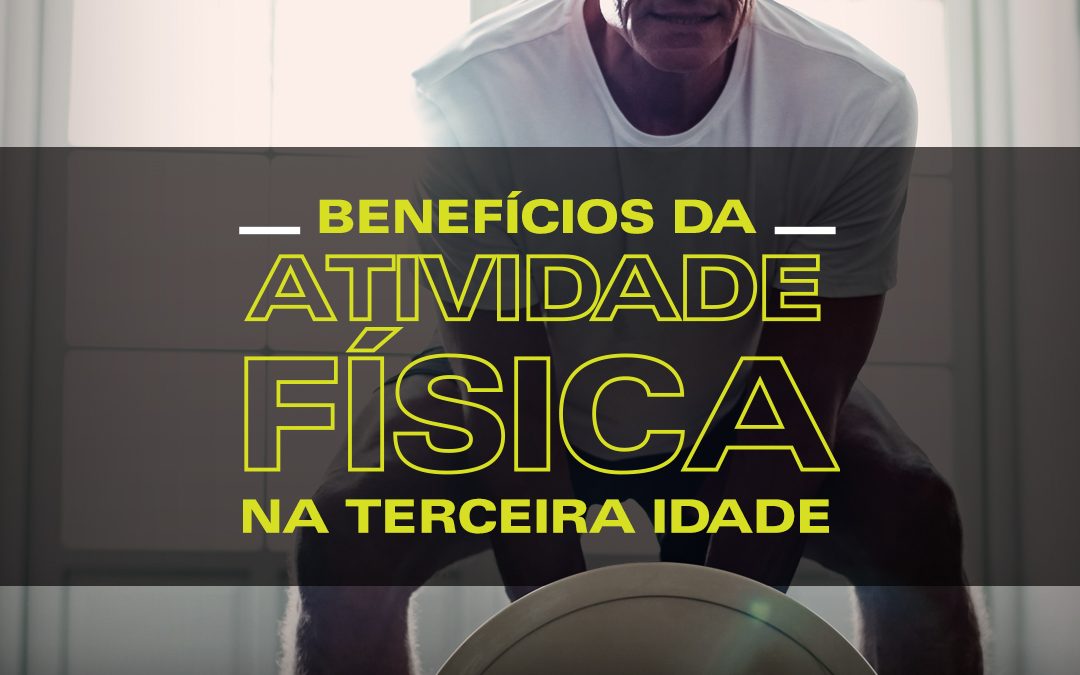 Benefícios da atividade física na terceira idade