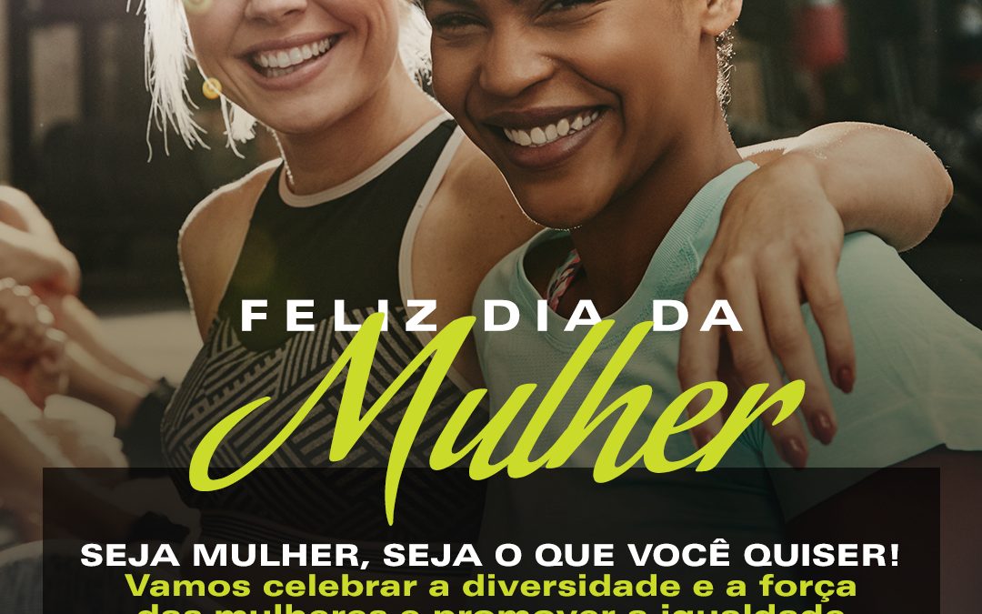 Feliz Dia da Mulher!