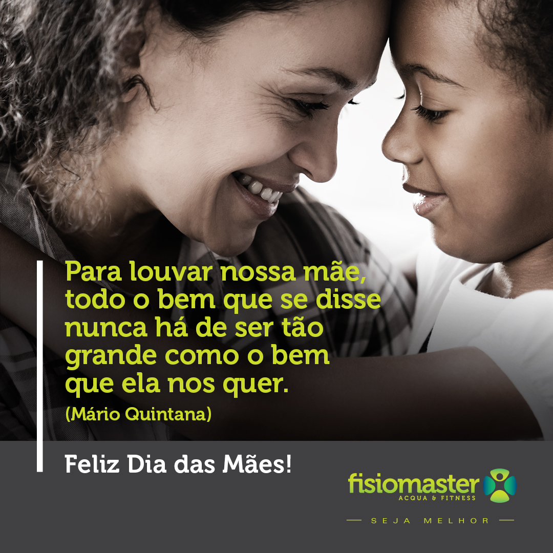 Para louvar nossa Mãe, todo o bem que se disse nunca há de ser tão grande como o bem que ela nos quer (Mário Quintana). Feliz Dia das Mães